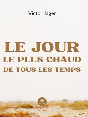 cover image of Le jour le plus chaud de tous les temps